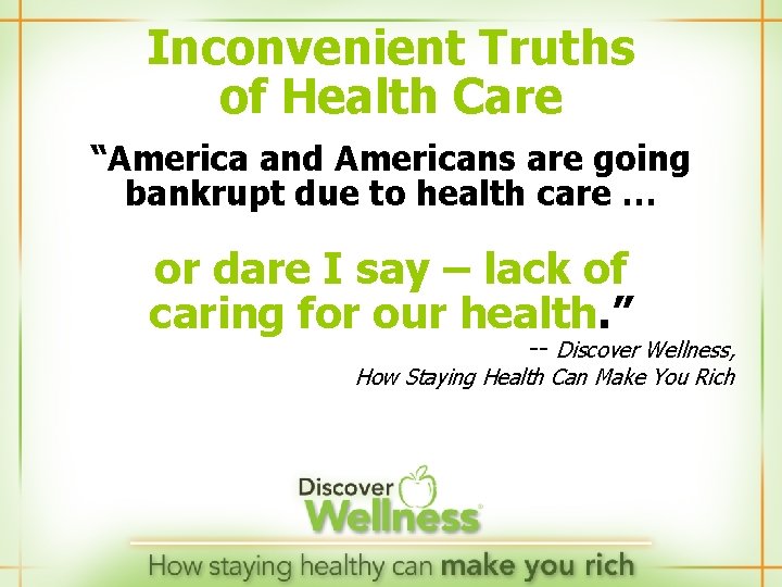 Inconvenient Truths of Health Care “America and Americans are going bankrupt due to health