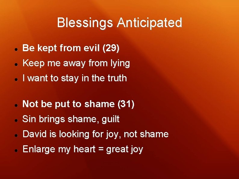 Blessings Anticipated Be kept from evil (29) Keep me away from lying I want