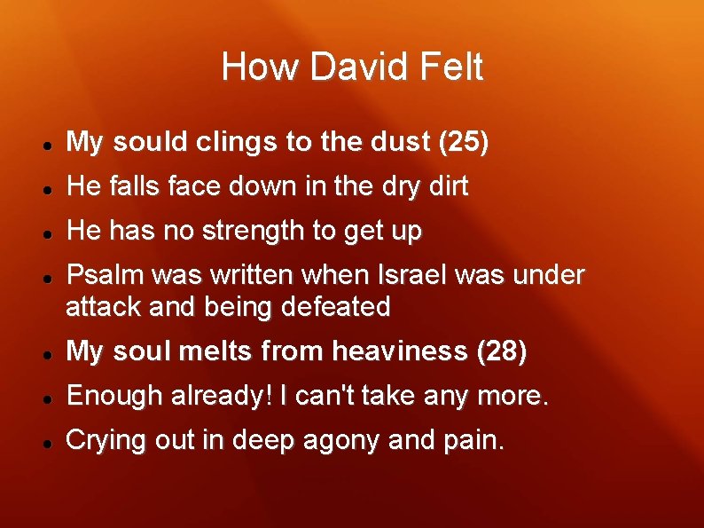 How David Felt My sould clings to the dust (25) He falls face down
