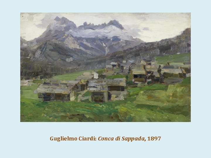 Guglielmo Ciardi: Conca di Sappada, 1897 