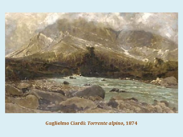 Guglielmo Ciardi: Torrente alpino, 1874 