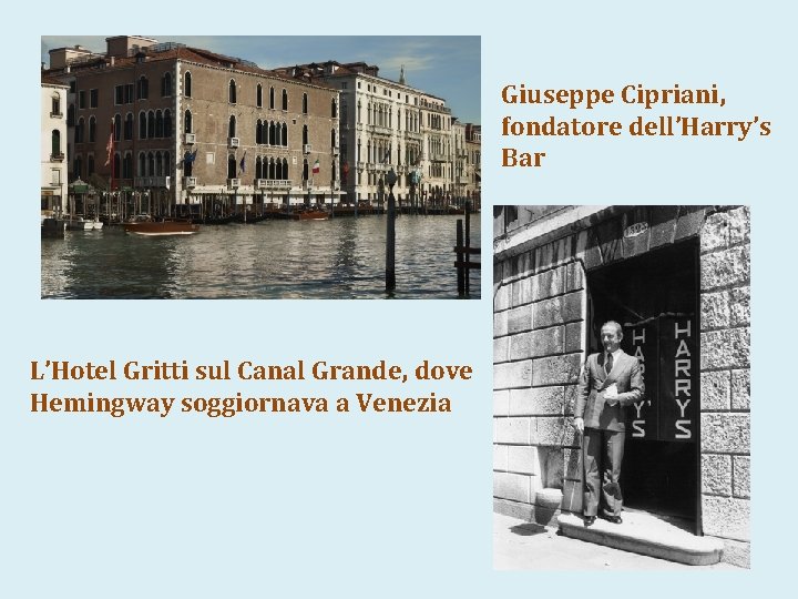 Giuseppe Cipriani, fondatore dell’Harry’s Bar L’Hotel Gritti sul Canal Grande, dove Hemingway soggiornava a