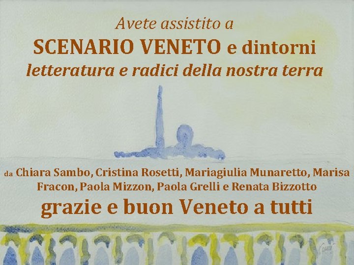 Avete assistito a SCENARIO VENETO e dintorni letteratura e radici della nostra terra da