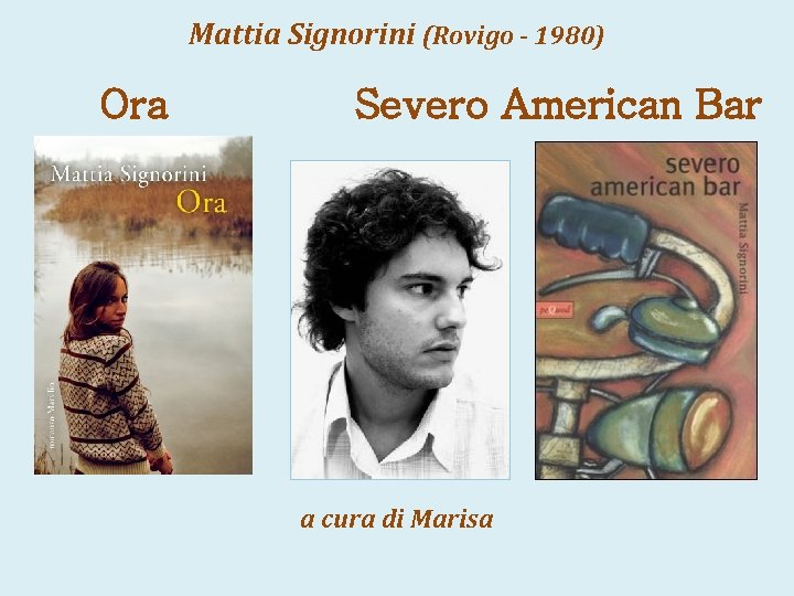 Mattia Signorini (Rovigo - 1980) Ora Severo American Bar a cura di Marisa 