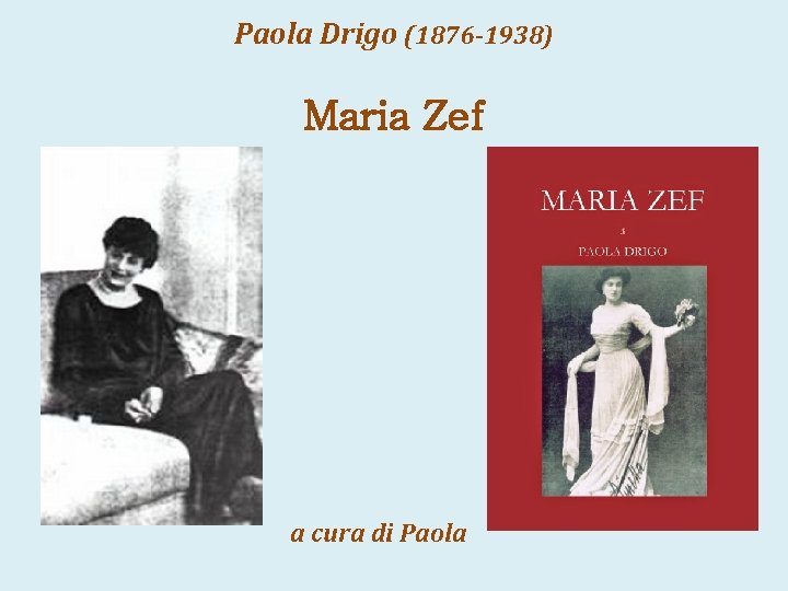 Paola Drigo (1876 -1938) Maria Zef a cura di Paola 