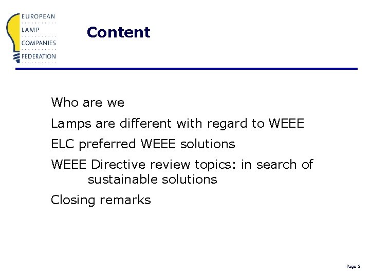 Content Who are we Lamps are different with regard to WEEE ELC preferred WEEE