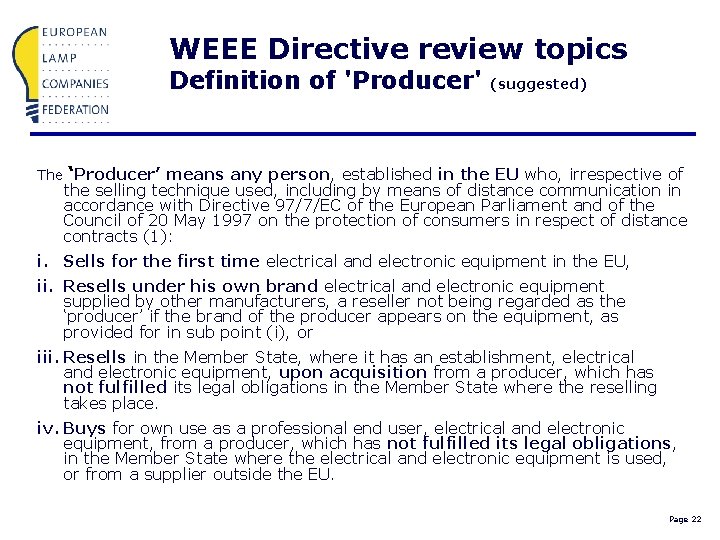 WEEE Directive review topics Definition of 'Producer' (suggested) The ‘Producer’ means any person, established