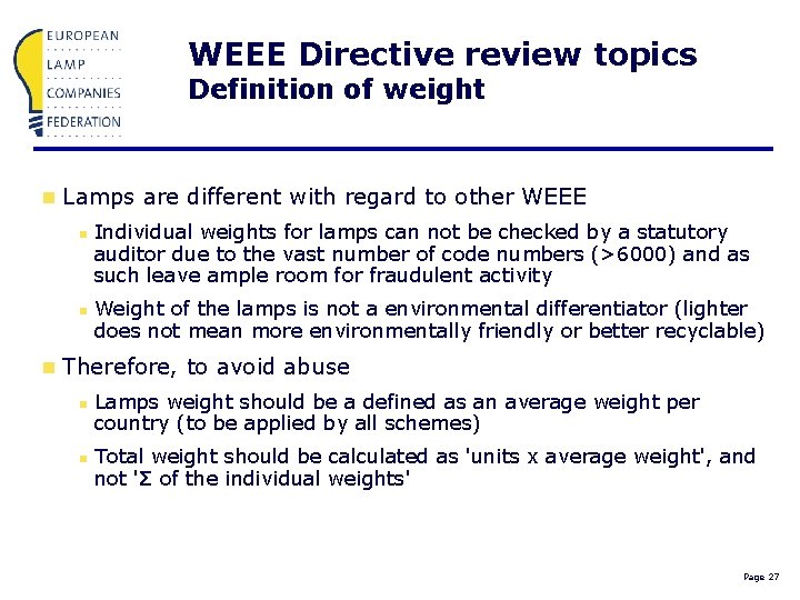 WEEE Directive review topics Definition of weight n Lamps are different with regard to