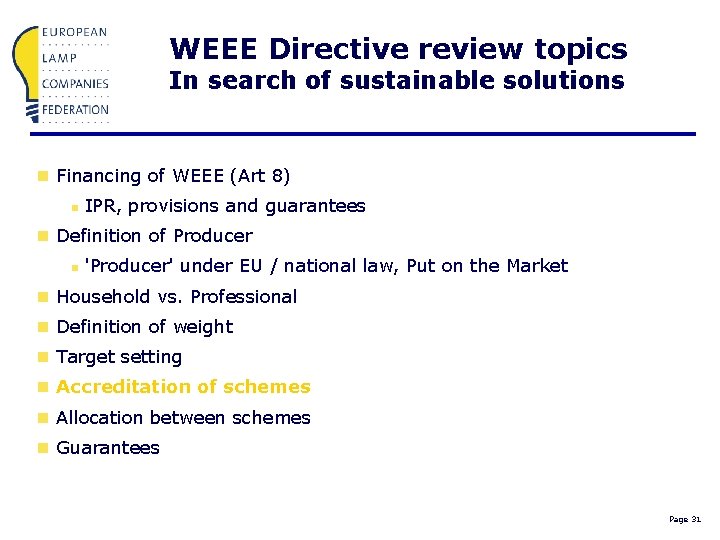 WEEE Directive review topics In search of sustainable solutions n Financing of WEEE (Art