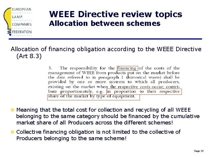 WEEE Directive review topics Allocation between schemes Allocation of financing obligation according to the