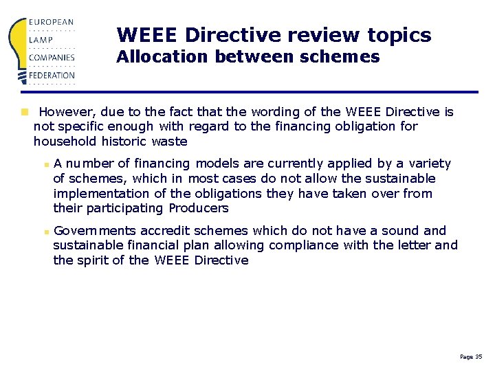 WEEE Directive review topics Allocation between schemes n However, due to the fact that