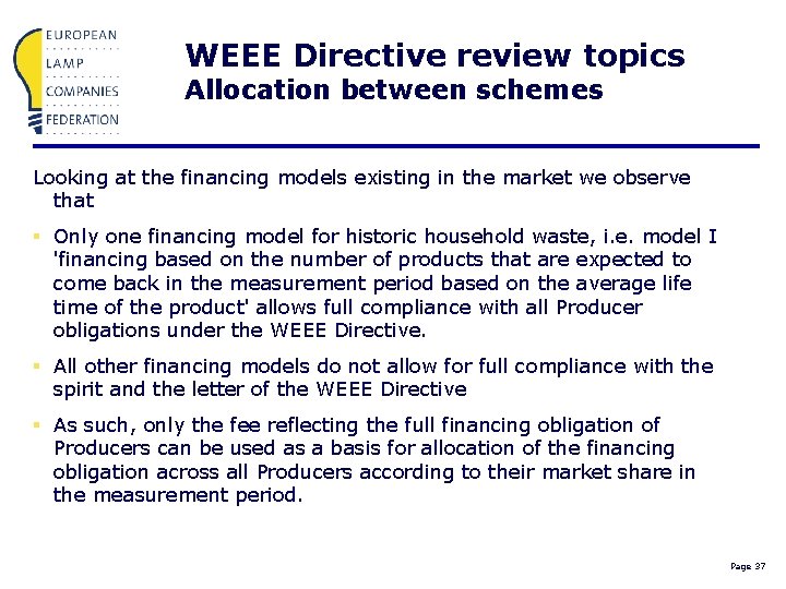WEEE Directive review topics Allocation between schemes Looking at the financing models existing in