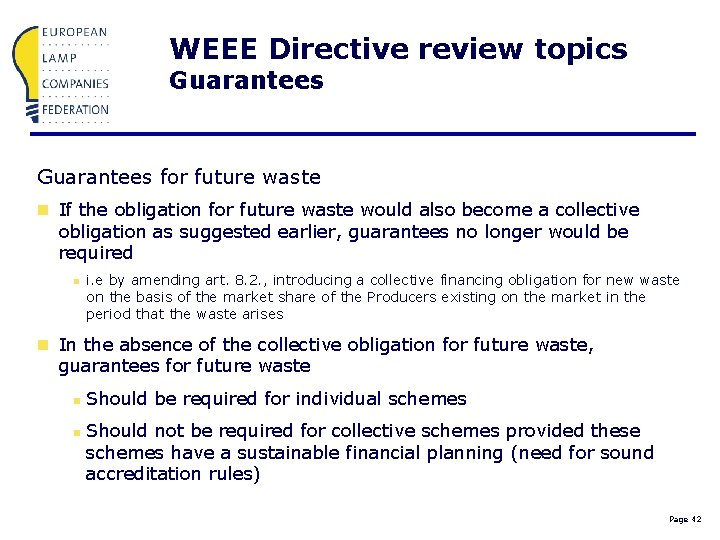 WEEE Directive review topics Guarantees for future waste n If the obligation for future