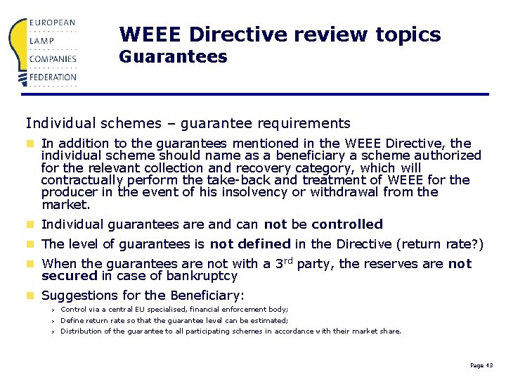 WEEE Directive review topics Guarantees Individual schemes – guarantee requirements n In addition to