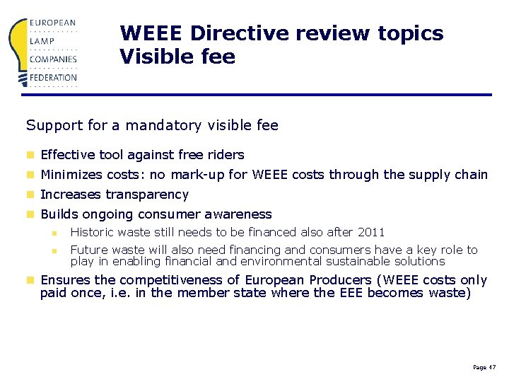 WEEE Directive review topics Visible fee Support for a mandatory visible fee n Effective