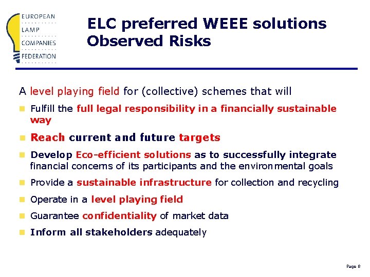 ELC preferred WEEE solutions Observed Risks A level playing field for (collective) schemes that