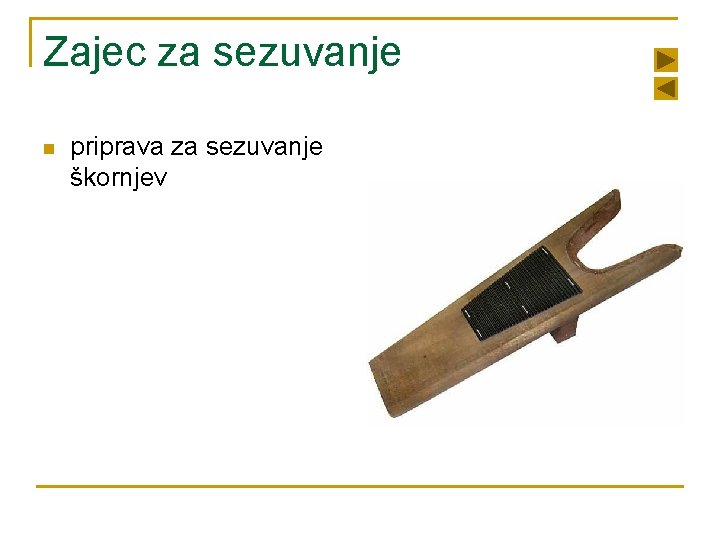 Zajec za sezuvanje n priprava za sezuvanje škornjev 