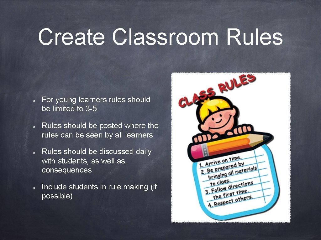 Create Classroom Rules For young learners rules should be limited to 3 -5 Rules