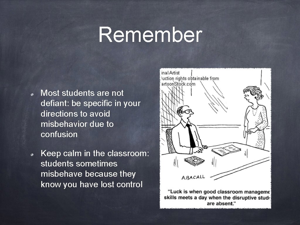 Remember Most students are not defiant: be specific in your directions to avoid misbehavior
