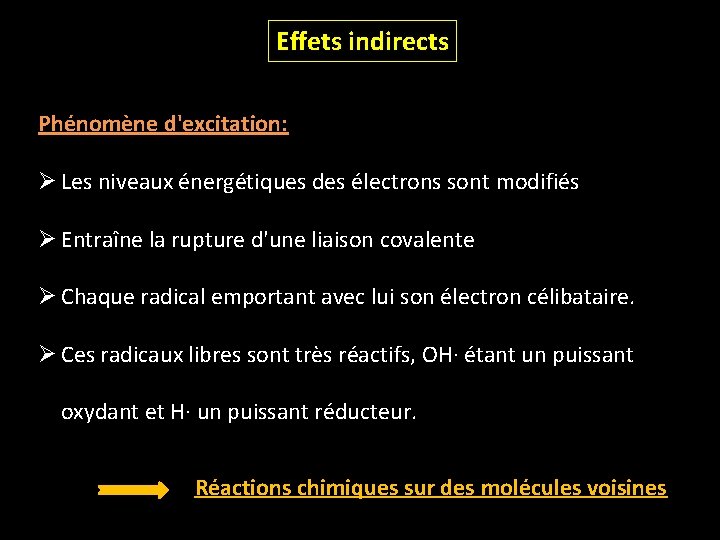 Effets indirects Phénomène d'excitation: Ø Les niveaux énergétiques des électrons sont modifiés Ø Entraîne