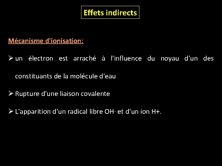 Effets indirects Mécanisme d'ionisation: Ø un électron est arraché à l'influence du noyau d'un