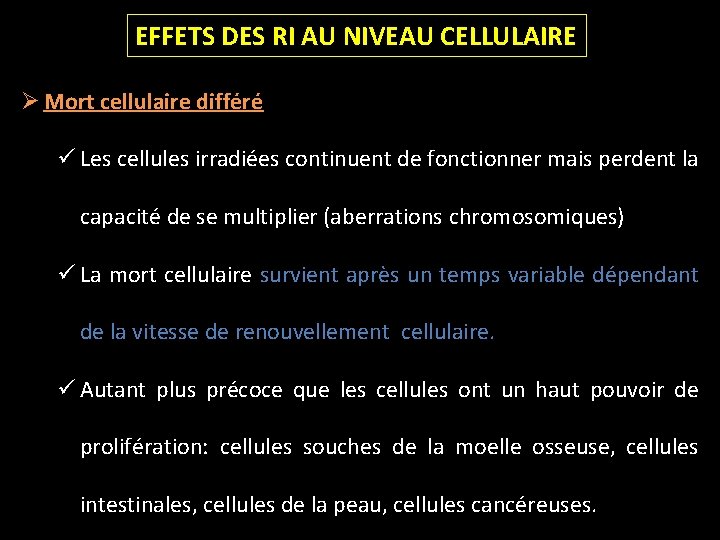 EFFETS DES RI AU NIVEAU CELLULAIRE Ø Mort cellulaire différé ü Les cellules irradiées