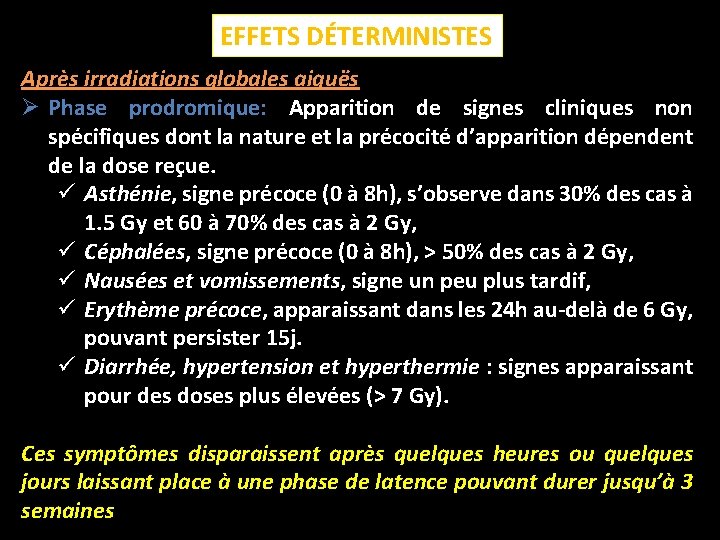 EFFETS DÉTERMINISTES Après irradiations globales aiguës Ø Phase prodromique: Apparition de signes cliniques non
