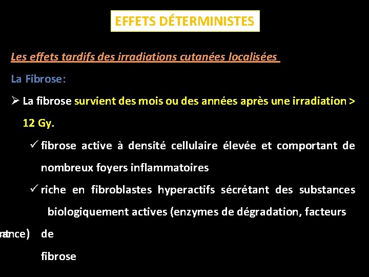 EFFETS DÉTERMINISTES Les effets tardifs des irradiations cutanées localisées La Fibrose: Ø La fibrose