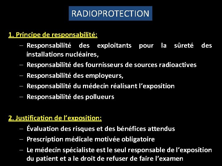 RADIOPROTECTION 1. Principe de responsabilité: – Responsabilité des exploitants pour la sûreté des installations