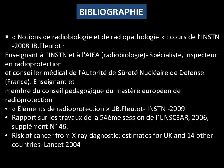 BIBLIOGRAPHIE § « Notions de radiobiologie et de radiopathologie » : cours de l’INSTN