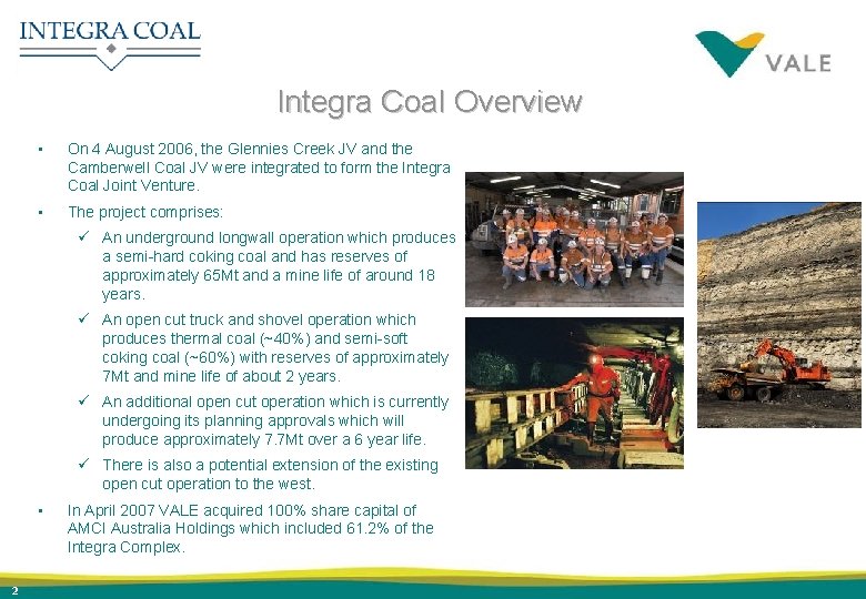 Integra Coal Overview • On 4 August 2006, the Glennies Creek JV and the