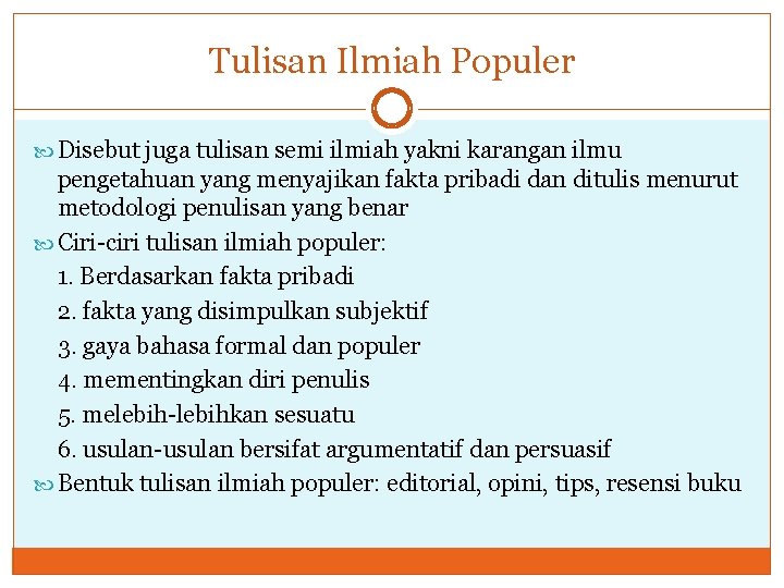 Tulisan Ilmiah Populer Disebut juga tulisan semi ilmiah yakni karangan ilmu pengetahuan yang menyajikan