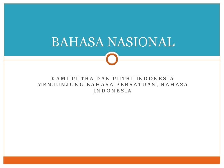 BAHASA NASIONAL KAMI PUTRA DAN PUTRI INDONESIA MENJUNJUNG BAHASA PERSATUAN, BAHASA INDONESIA 