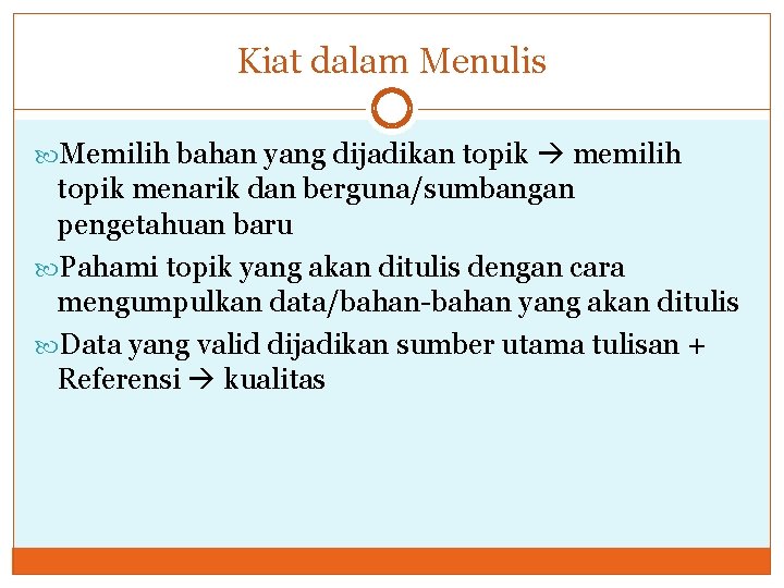 Kiat dalam Menulis Memilih bahan yang dijadikan topik memilih topik menarik dan berguna/sumbangan pengetahuan