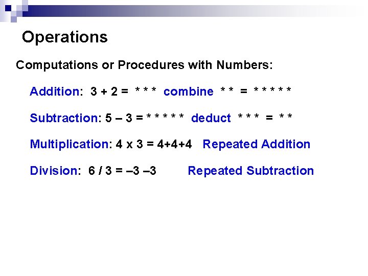 Operations Computations or Procedures with Numbers: Addition: 3 + 2 = * * * Operations Computations or Procedures with Numbers: Addition: 3 + 2 = * * *
