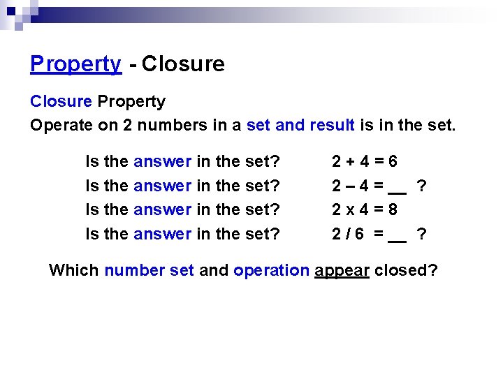 Property - Closure Property Operate on 2 numbers in a set and result is Property - Closure Property Operate on 2 numbers in a set and result is
