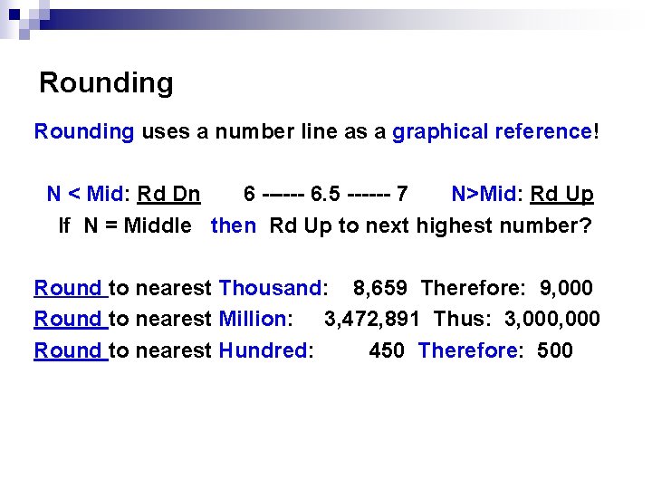 Rounding uses a number line as a graphical reference! N < Mid: Rd Dn Rounding uses a number line as a graphical reference! N < Mid: Rd Dn