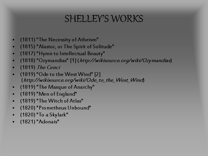 SHELLEY’S WORKS • • • (1811) "The Necessity of Atheism" (1815) "Alastor, or The