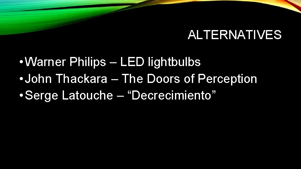 ALTERNATIVES • Warner Philips – LED lightbulbs • John Thackara – The Doors of