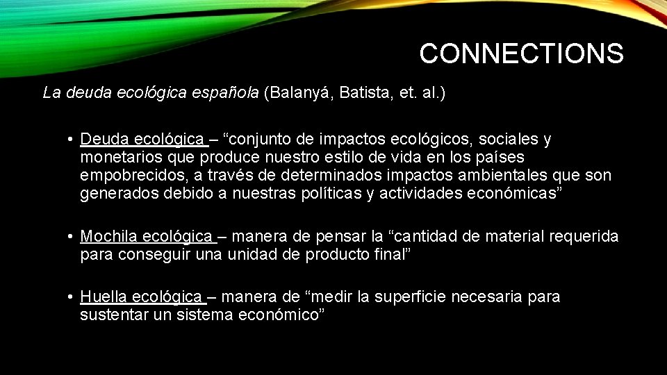 CONNECTIONS La deuda ecológica española (Balanyá, Batista, et. al. ) • Deuda ecológica –