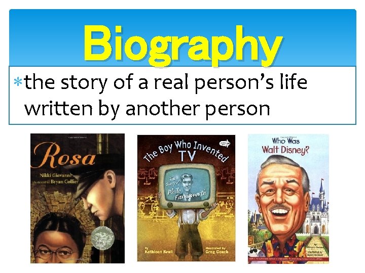 Biography the story of a real person’s life written by another person 