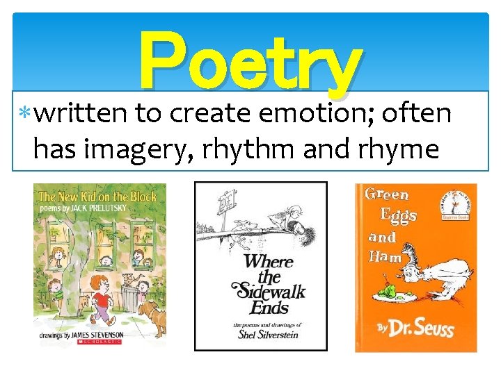Poetry written to create emotion; often has imagery, rhythm and rhyme Poetry written to create emotion; often has imagery, rhythm and rhyme