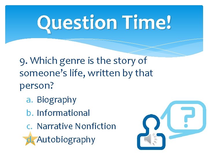 Question Time! 9. Which genre is the story of someone’s life, written by that Question Time! 9. Which genre is the story of someone’s life, written by that