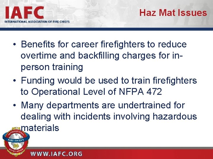 Haz Mat Issues • Benefits for career firefighters to reduce overtime and backfilling charges