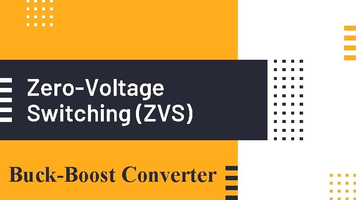 Zero-Voltage Switching (ZVS) Buck-Boost Converter 