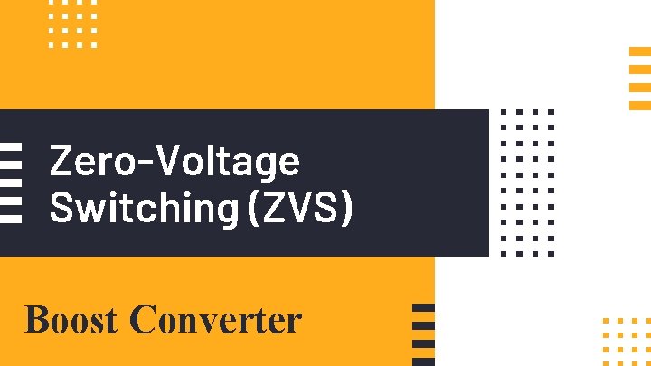 Zero-Voltage Switching (ZVS) Boost Converter 