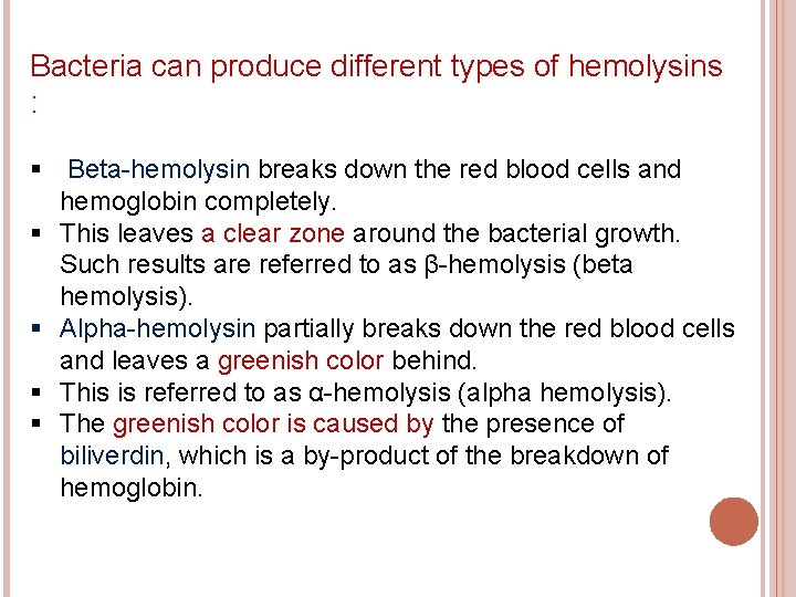 Bacteria can produce different types of hemolysins : § Beta-hemolysin breaks down the red