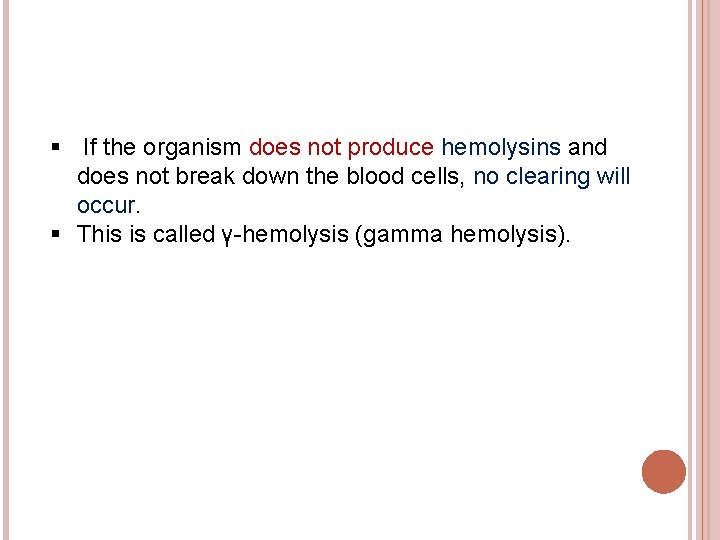 § If the organism does not produce hemolysins and does not break down the