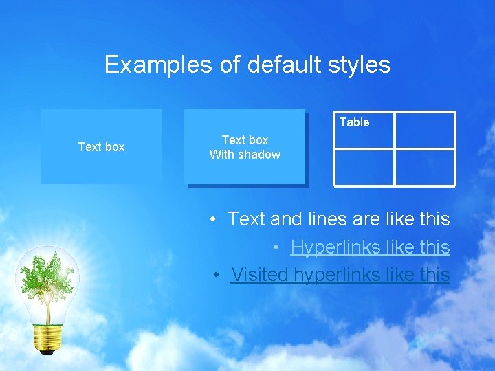 Examples of default styles Table Text box With shadow • Text and lines are Examples of default styles Table Text box With shadow • Text and lines are