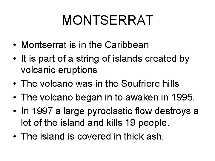 MONTSERRAT • Montserrat is in the Caribbean • It is part of a string